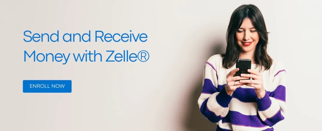 Text: "Send and Receive Money with Zelle®, Enroll Now"; Image: A woman smiling while looking at her phone