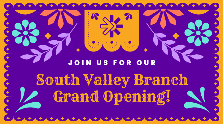 Join us for our South Valley Branch Grand Opening!